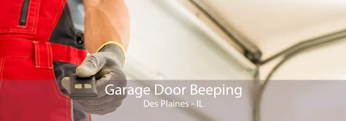 Garage Door Beeping Des Plaines - IL