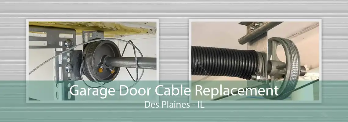 Garage Door Cable Replacement Des Plaines - IL