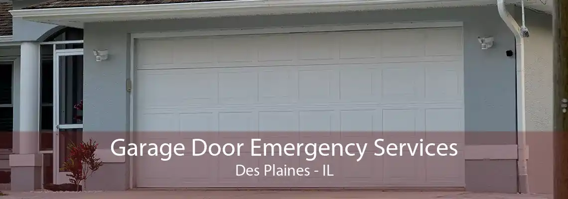 Garage Door Emergency Services Des Plaines - IL