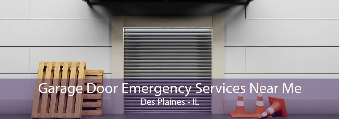 Garage Door Emergency Services Near Me Des Plaines - IL