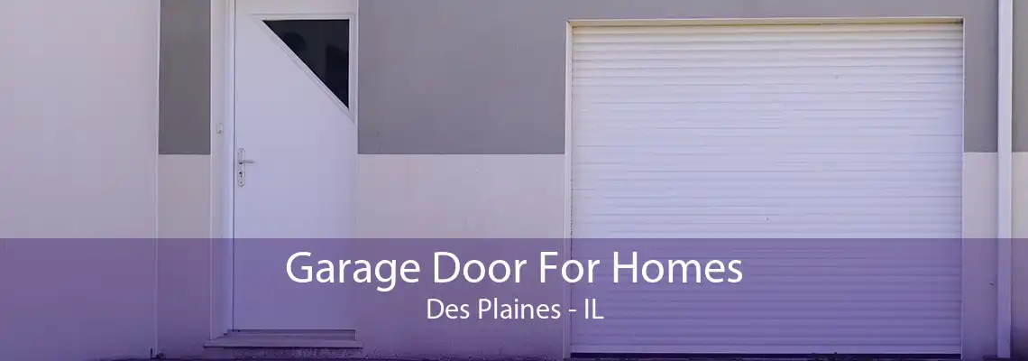 Garage Door For Homes Des Plaines - IL