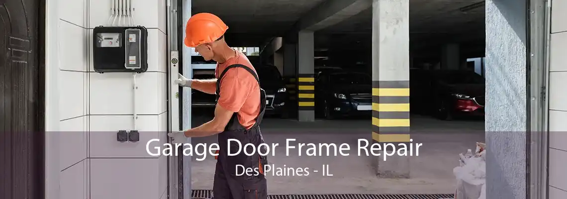 Garage Door Frame Repair Des Plaines - IL