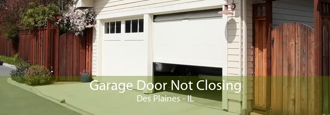 Garage Door Not Closing Des Plaines - IL