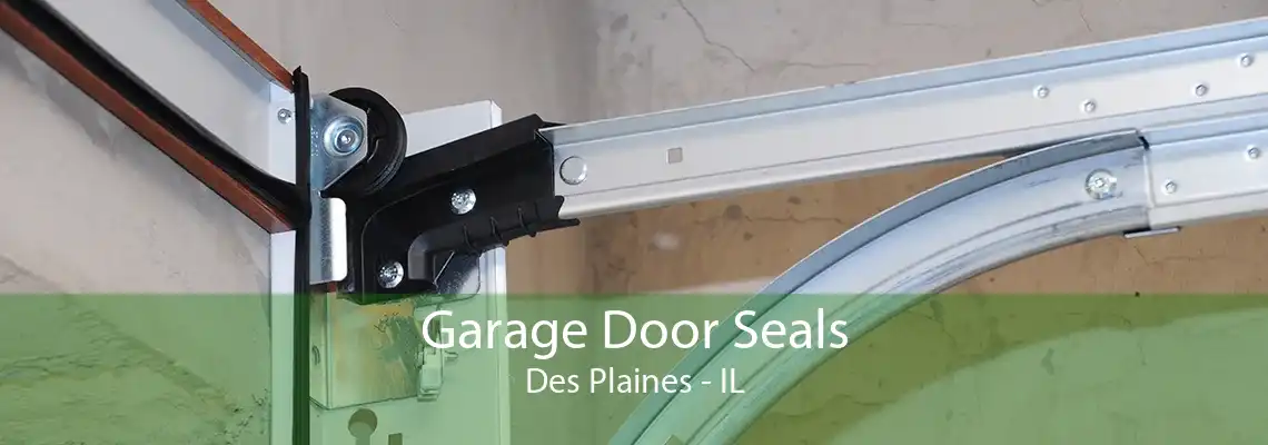 Garage Door Seals Des Plaines - IL