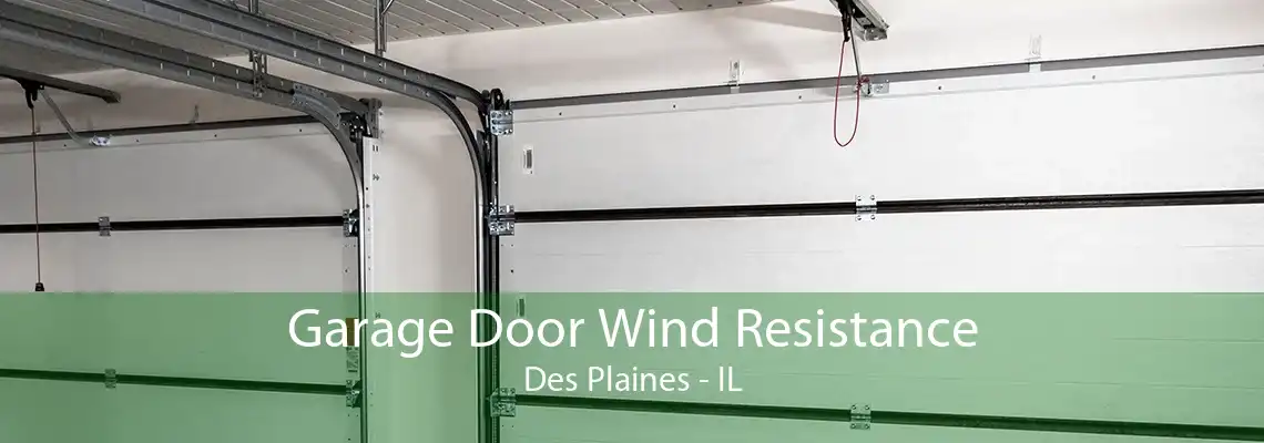 Garage Door Wind Resistance Des Plaines - IL