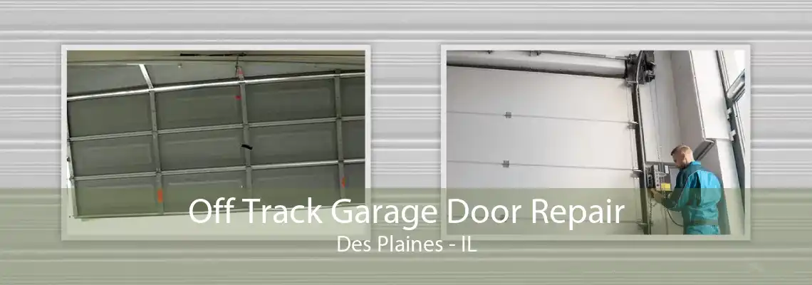 Off Track Garage Door Repair Des Plaines - IL